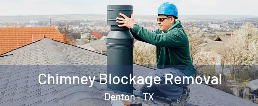 Chimney Blockage Removal Denton - TX