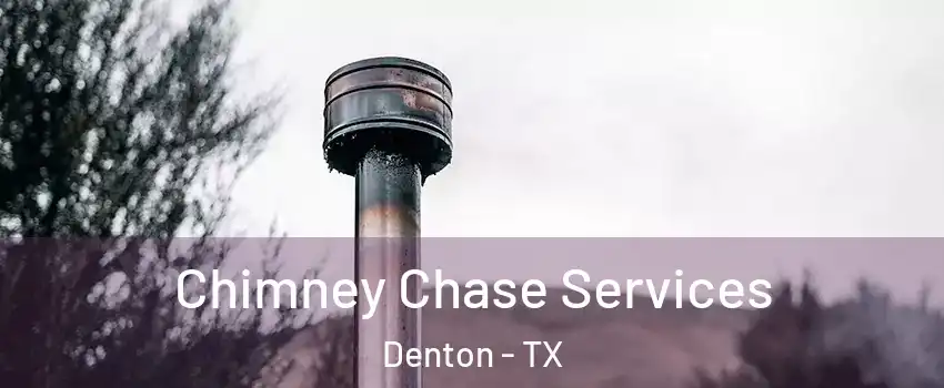 Chimney Chase Services Denton - TX