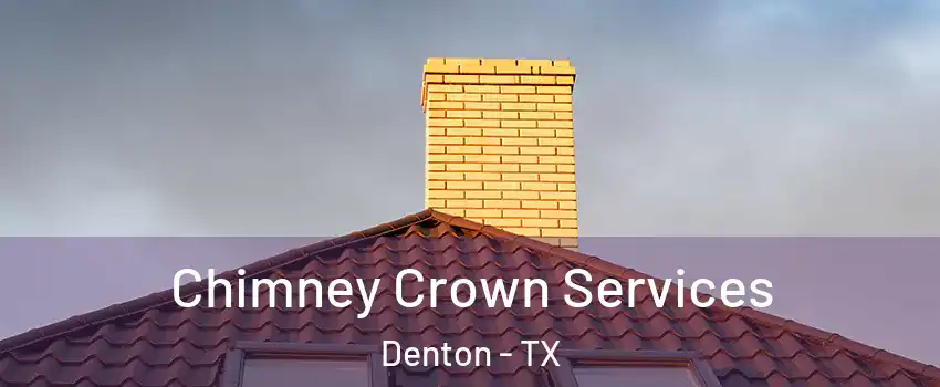 Chimney Crown Services Denton - TX