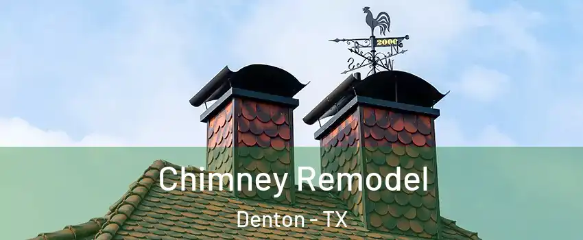 Chimney Remodel Denton - TX