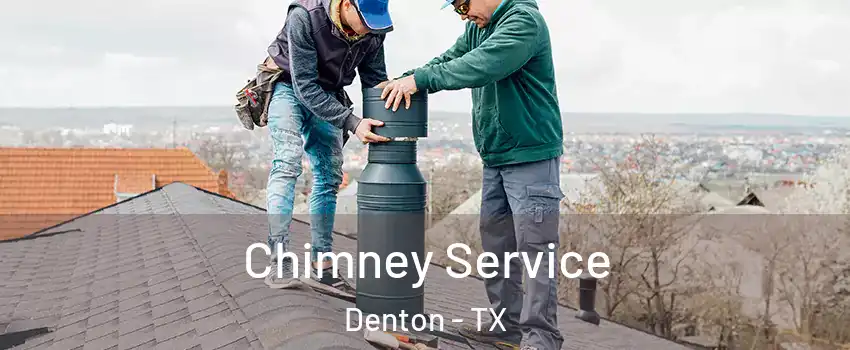 Chimney Service Denton - TX