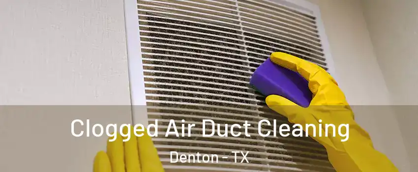 Clogged Air Duct Cleaning Denton - TX