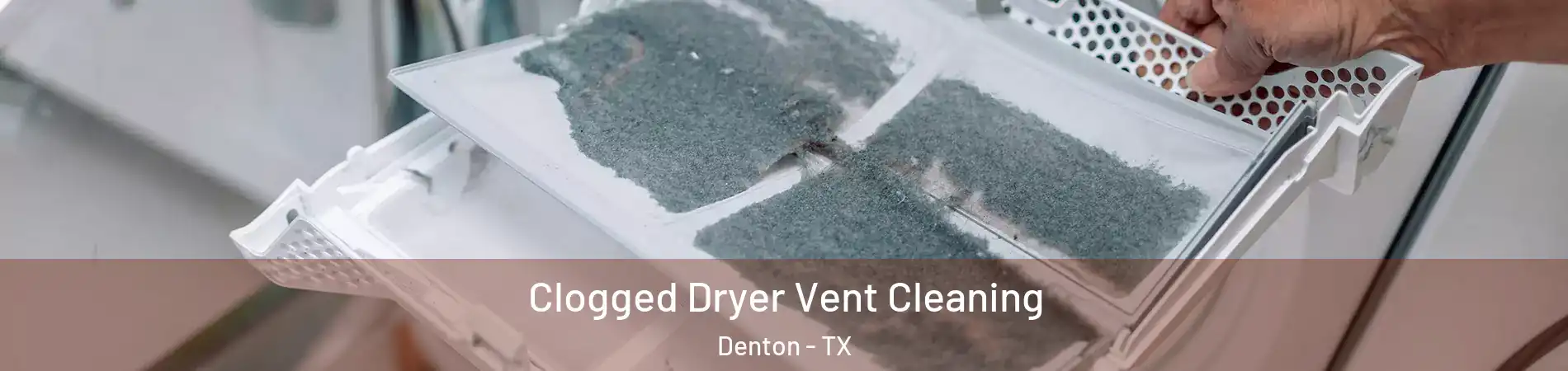 Clogged Dryer Vent Cleaning Denton - TX