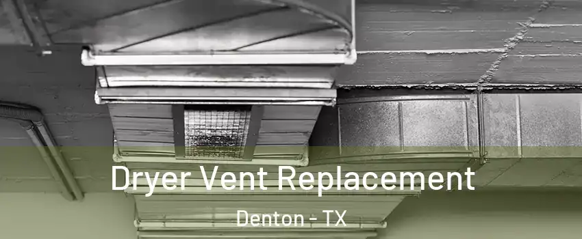 Dryer Vent Replacement Denton - TX