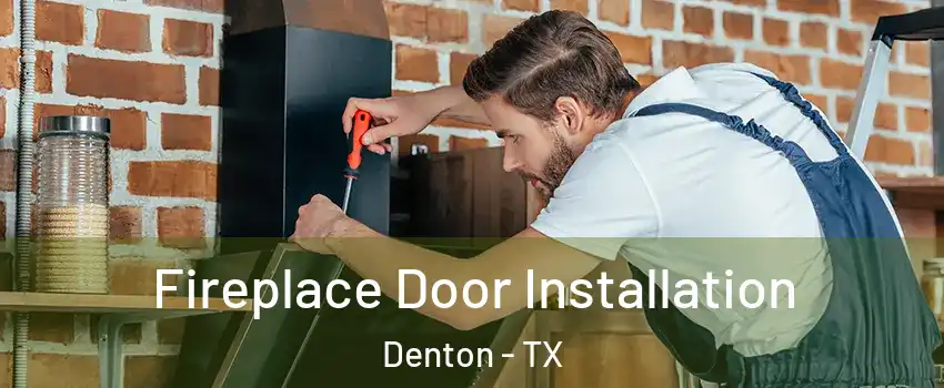 Fireplace Door Installation Denton - TX