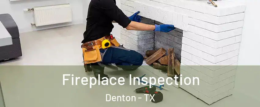 Fireplace Inspection Denton - TX