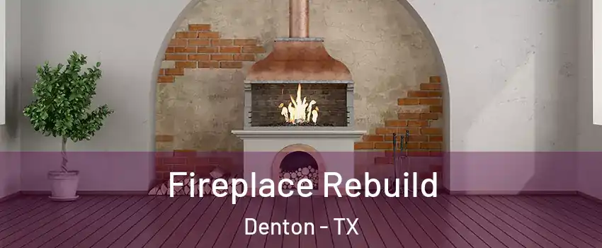 Fireplace Rebuild Denton - TX