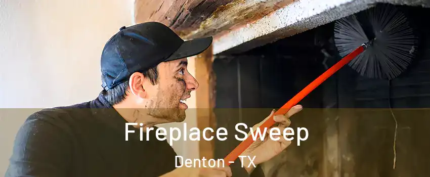 Fireplace Sweep Denton - TX