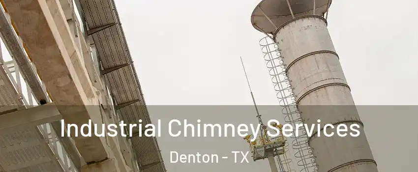Industrial Chimney Services Denton - TX