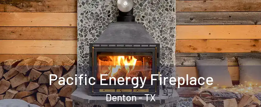 Pacific Energy Fireplace Denton - TX