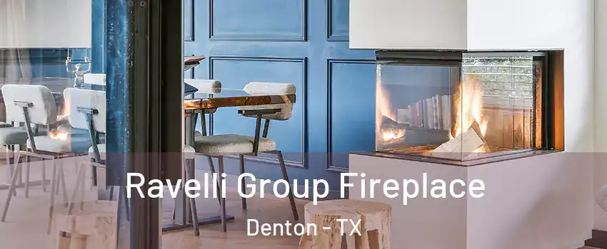 Ravelli Group Fireplace Denton - TX