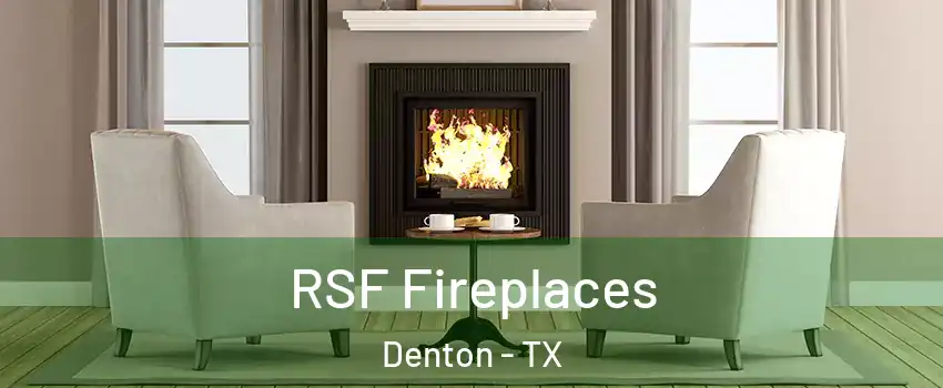 RSF Fireplaces Denton - TX