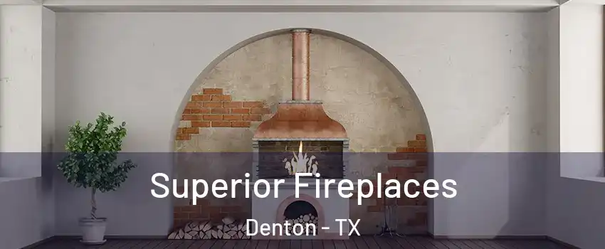 Superior Fireplaces Denton - TX